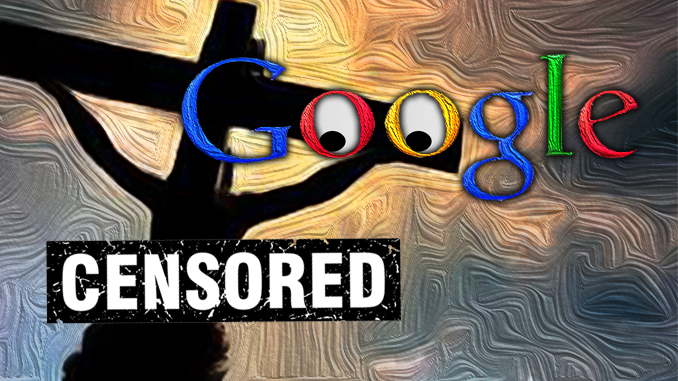 Google censoring Christianity