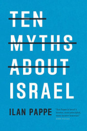 Ten Myths About Israel, Ilan Pappe
