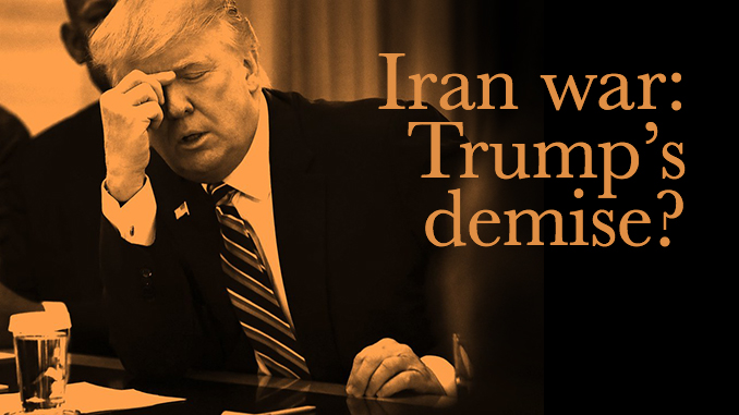 Iran War would be Trump's demise